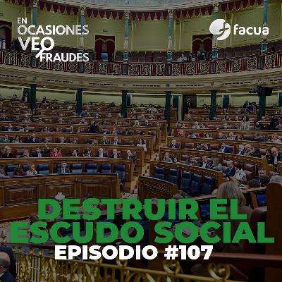 En Ocasiones Veo Fraudes #107 | DESTRUIR EL ESCUDO SOCIAL En Ocasiones Veo Fraudes #107 | DESTRUIR EL ESCUDO SOCIAL
