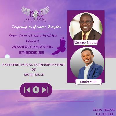 Entrepreneurial Leadership of Mutie Mule Entrepreneurial Leadership of Mutie Mule