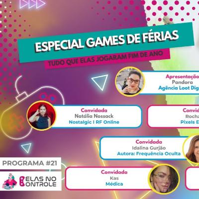 Especial Games de Férias | Elas no Controle # 21 Especial Games de Férias | Elas no Controle # 21