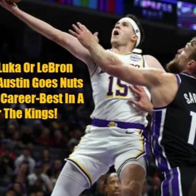 Lakers-Kings Postgame! Austin's Career Best As The Lakers Light The Beam With A Win Over The Kings!