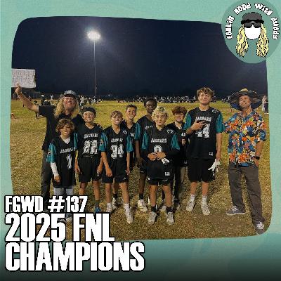 2025 FNL Champions | FGWD EP #137