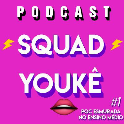 #1 POC ESMURRADA NO ENSINO MÉDIO - SQUAD YOUKÊ