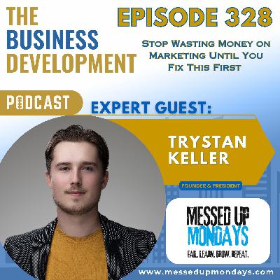 Stop Wasting Money on Marketing Until You Fix This First with Trystan Keller Stop Wasting Money on Marketing Until You Fix This First with Trystan Keller