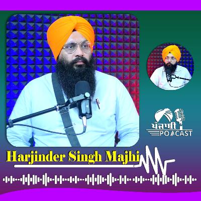 Special Podcast with Harjinder Singh Majhi | SP 27 | Punjabi Podcast