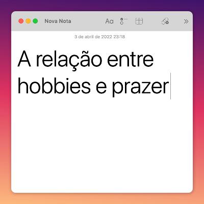 A relação entre hobbies e prazer