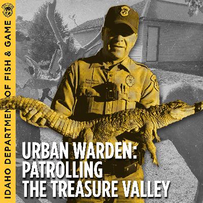 Ep. 5 - Urban Warden: Patrolling the Treasure Valley with Brian Marek