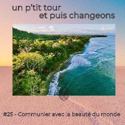 Episode 25 - Communier avec la beauté du monde