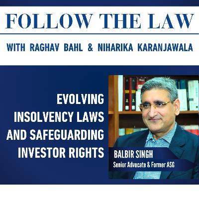 EVOLVING INSOLVENCY LAWS AND SAFEGUARDING INVESTOR RIGHTS  - With Balbir Singh, Raghav Bahl & Niharika Karanjawala