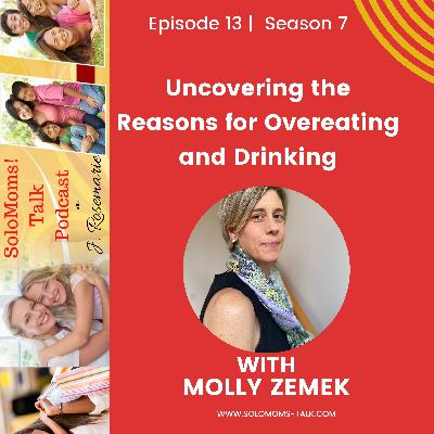 Uncovering the Reasons for Overeating and Drinking w/Molly Zemeck
