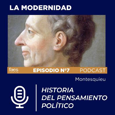 PODCAST FAES | HISTORIA DEL PENSAMIENTO POLÍTICO | MONTESQUIEU