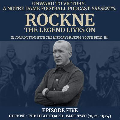 Rockne: The Legend Lives On - Ep. 5: The Head Coach, Part Two (1921-1924)
