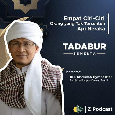 Tadabur Semesta | KH. Abdullah Gymnastiar | Empat Ciri-Ciri Orang yang Tak Tersentuh Api Neraka