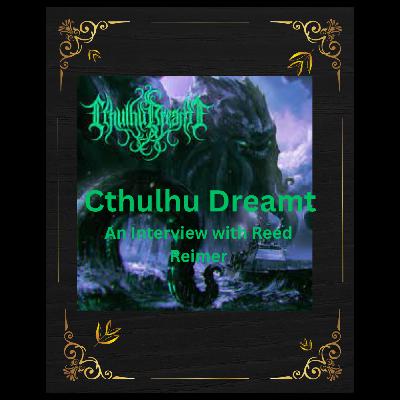 Cthulhu Dreamt - An Interview with Reed Reimer