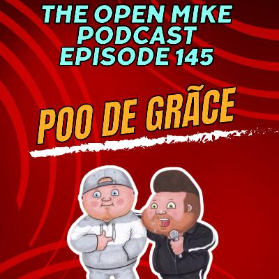 Episode 145 | Poo De Grace