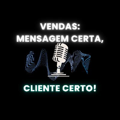 Vendas: Mensagem Certa, Cliente Certo