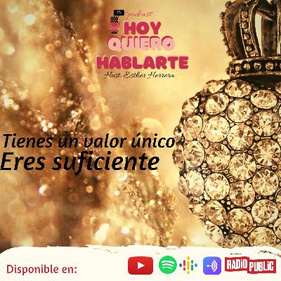 Tienes un valor único "Eres suficiente"