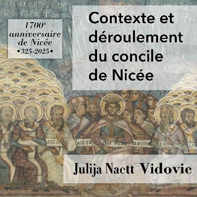 Le contexte du Concile de Nicée, Juilja Naett Vidovic
