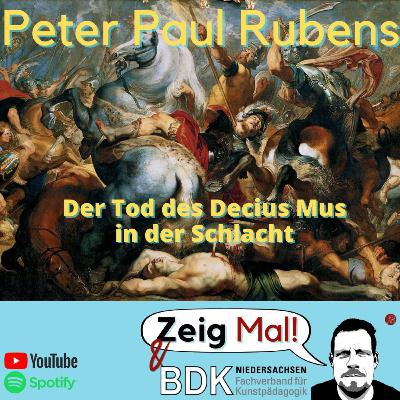 Peter Paul Rubens: Der Decius-Mus-Zyklus und „Der Tod des Decius Mus in der Schlacht“ (1617/1618)