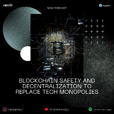 Blockchain Safety and Decentralization to Replace Tech Monopolies