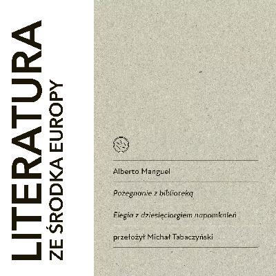 450. Alberto Manguel 🇦🇷 POŻEGNANIE Z BIBLIOTEKA. ELEGIA I DZIESIĘĆ NAPOMKNIEŃ (2018)