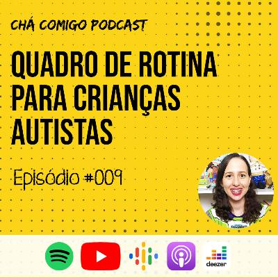 Quadro de rotina: como ele pode ajudar a criança autista a se comunicar | Chá Comigo Podcast #009