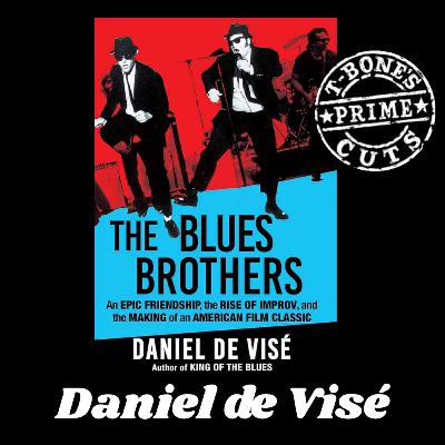 Episode #8 Daniel de Visé - The Blues Brothers: An Epic Friendship, the Rise Of Improv, and the Making of an American Film Classic