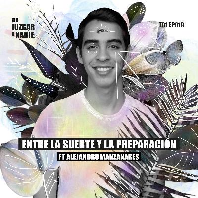 T1 EP 019 - Entre la suerte y la preparación ft. Alejandro Manzanares.