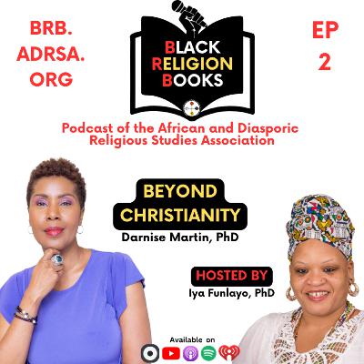 Beyond Christianity with Dr. Darnise Martin | BRB 2