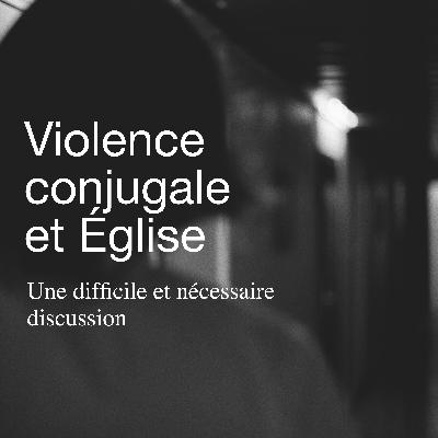 Violence conjugale et Église ⏤ Une difficile et nécessaire discussion