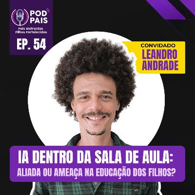 IA dentro da sala de aula - Aliada ou não da educação de alunos? (com Leonardo Andrade) #54