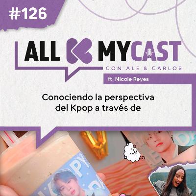 Ep.126 - Conociendo la perspectiva del Kpop a través de Nicole Reyes