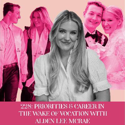 Priorities & Career in the Wake of Vocation, With Alden McRae | Ep 228 Priorities & Career in the Wake of Vocation, With Alden McRae | Ep 228