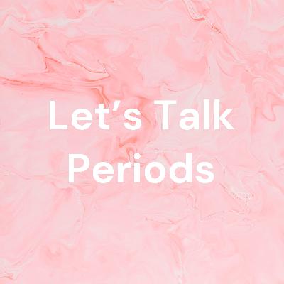 Let’s Talk Periods: Tackling Menstrual Stigma and Period Poverty