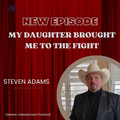 34-"My Daughter Lead Me to the Fight" feat. Steve Adams, Founder of the National Center for Child Safety and Awareness.
