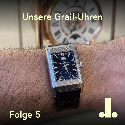 Folge 5 - Unsere Grail-Uhren Folge 5 - Unsere Grail-Uhren