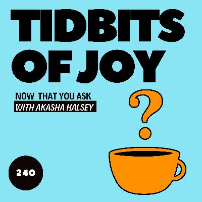 240. Tidbits of Joy 240. Tidbits of Joy