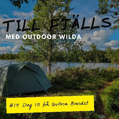 #19: Olden till Fisklöstjärnen, dag 15 på Gröna Bandet