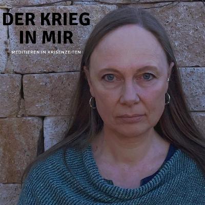 Der Krieg in mir - meditieren in Krisenzeiten