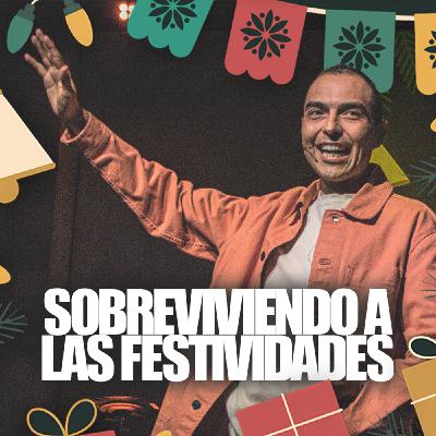Episode 292: Sobreviviendo A Las Festividades | Tony Bedolla