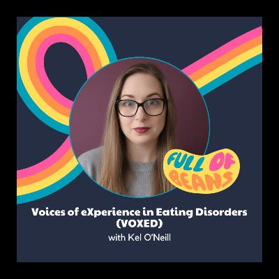 Voices of Experience in Eating Disorders with Kel O'Neill