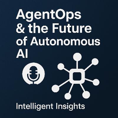 AgentOps & the Future of Autonomous AI AgentOps & the Future of Autonomous AI