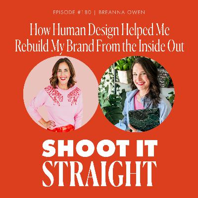 180: How Human Design Helped Me Rebuild My Brand From the Inside Out with Breanna Owen 180: How Human Design Helped Me Rebuild My Brand From the Inside Out with Breanna Owen