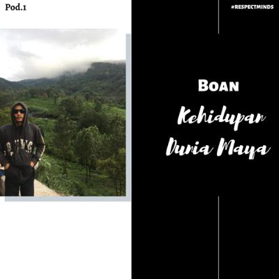 Pod.1 Boan -Kehidupan Dunia Maya Pod.1 Boan -Kehidupan Dunia Maya