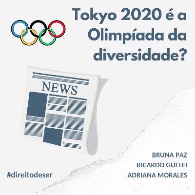 T2, EP #15 - Vale News: Tokyo 2020 é a Olimpíada da diversidade?
