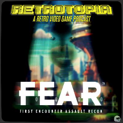 Retrotopia Talks F.E.A.R.