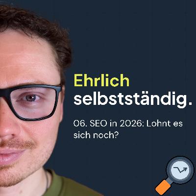 06. SEO in 2026: Lohnt es sich noch? 06. SEO in 2026: Lohnt es sich noch?