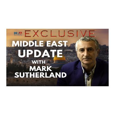 * EXCLUSIVE * Middle East Update With Mark Sutherland