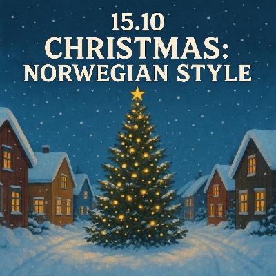 15.10 Christmas: Norwegian Style 15.10 Christmas: Norwegian Style
