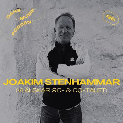 261. Joakim Stenhammar (Vi älskar 90- & 00-talet)