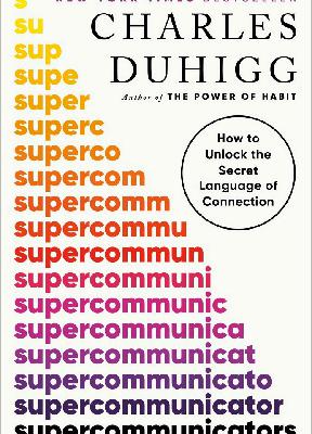 Supercomunicadores: Cómo Desbloquear El Lenguaje Secreto de ... | Charles Duhigg